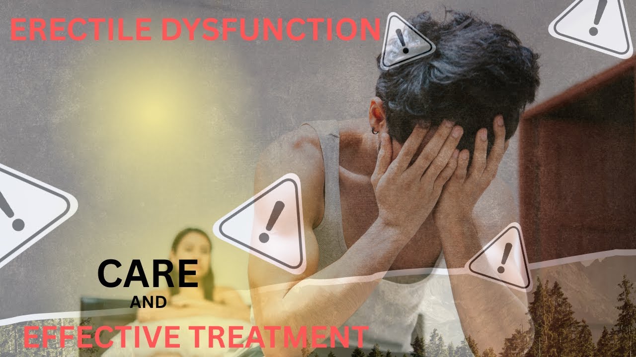 ERECTILE DYSFUNCTION, MANAGEMENT AND EFFECTIVE TREATMENT