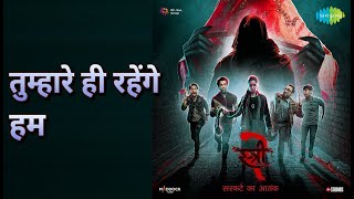 तुम्हारे ही रहेंगे हम | Stree 2 | Sachin-Jigar | Shilpa Rao | Varun Jain Songs