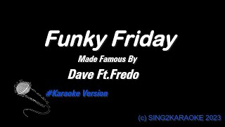 Funky Friday  Dave ft  Fredo ( #Karaoke #King of Karaoke #Version with sing along Lyrics )