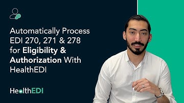 Automatically Process EDI 270, 271 & 278 for Eligibility & Authorization With HealthEDI