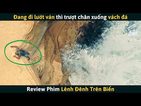 [Review Phim] Người Đàn Ông Đi Lướt Ván Trượt Chân Xuống Vách Đá, Phải Sinh Tồn Trên Bãi Biển Hoang