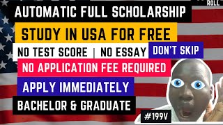 Apply ASAP | Automatic Full Scholarship | No Application Fee | Study In USA For Free | No Test Score