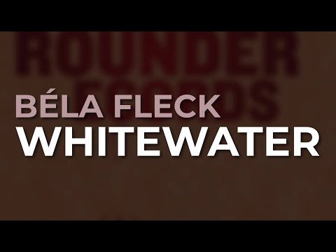 Béla Fleck - Whitewater (Official Audio)