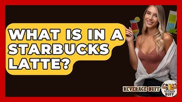 What Is In A Starbucks Latte? - Beverage Buff