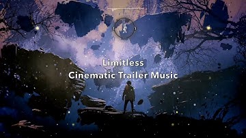 Limitless [Cinematic Trailer Music]