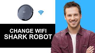 How To Change Wi Fi On Shark Robot
