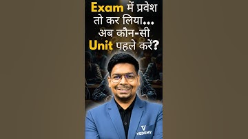 Exam में प्रवेश तो कर लिया… अब कौन-सी Unit पहले करें? | Dr. Virendra Singh | #vedemy #csirexam