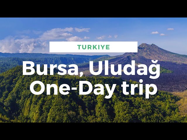 Istanbul to Bursa, Uludag One-Day Trip class=