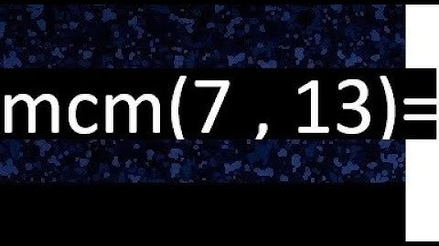 Minimo comun multiplo de 7 y 13 . mcm(7,13)