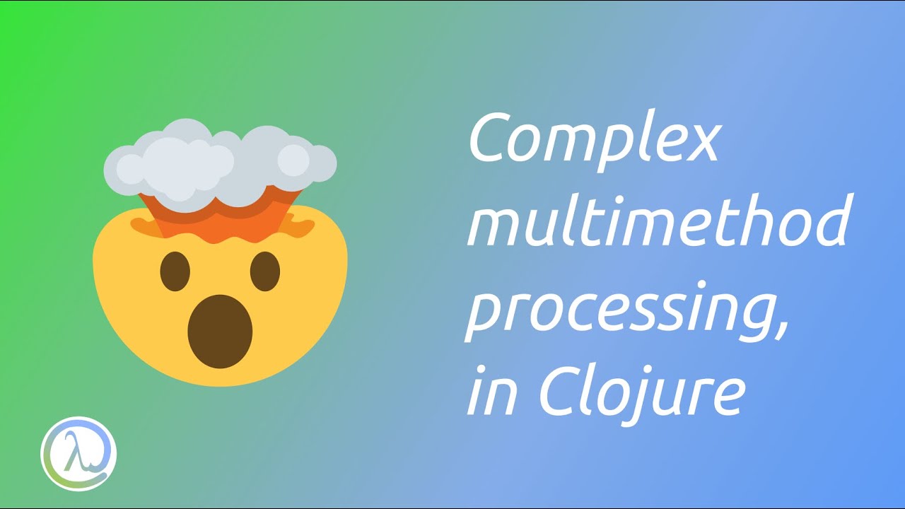 Complex multimethod processing, in Clojure