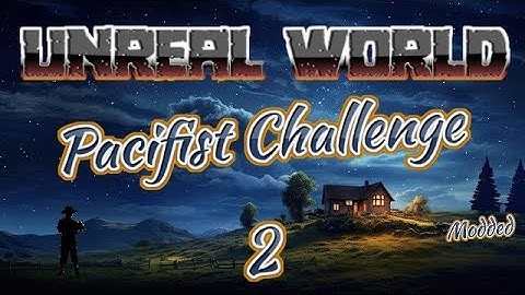 UnReal World - Pacifist Challenge | EP2