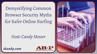 Demystifying Common Browser Security Myths for Safer Online Surfing