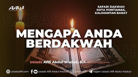 MENGAPA ANDA BERDAKWAH  | Ustadz Afifi Abdul Wadud, B.A. حفظه الله تعالى