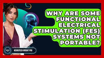 Why Are Some Functional Electrical Stimulation (FES) Systems Not Portable? - Neurotech Insight Pro