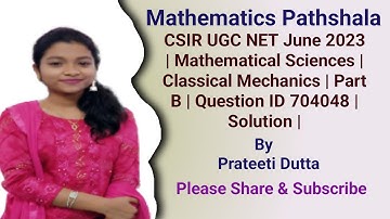 CSIR UGC NET June 2023|Mathematical Sciences |Classical Mechanics | Part B | Question ID 704048 |