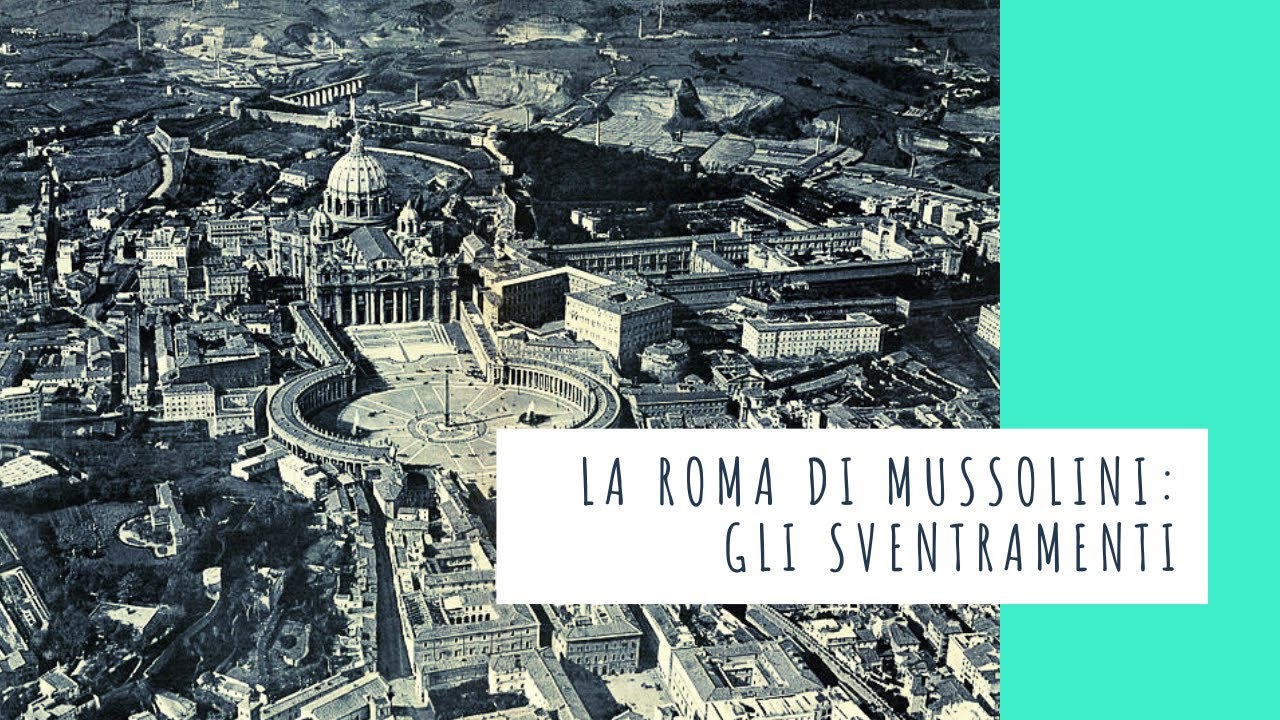 Pillola Slowtalk La Roma Di Mussolini Gli Sventramenti YouTube