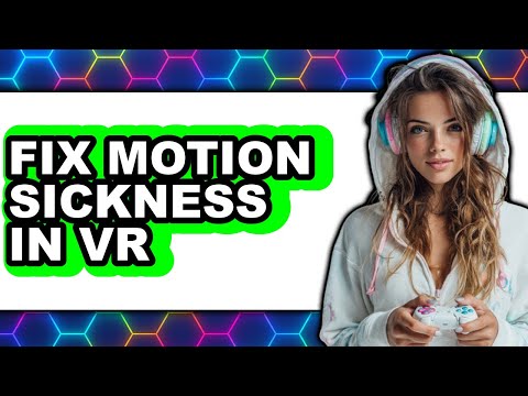 How to Fix Motion Sickness in Vr (easy Method)