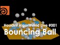 Houdini Algorithmic Live #001 - Procedural Bouncing Ball プロシージャルなバウンスボール (Japanese / 日本語)