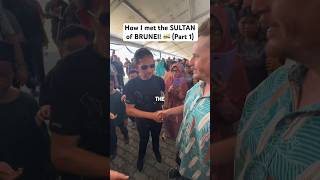 How I Met The Sultan Of Brunei Part 1