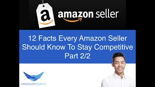 12 Facts Every Amazon Seller Should Know To Stay Competitive Part 2 of 2 | Amazon FBA by Eugene Cheng 2,150 views 4 years ago 25 minutes