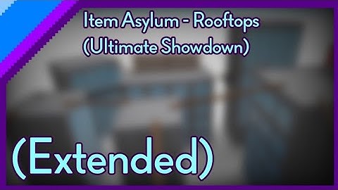 Item Asylum - Rooftops (Ultimate Showdown) (Extended)