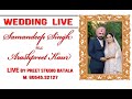 Wedding live  samandeep singh weds arashpreet kaur live by preet studio batala m 8054532127