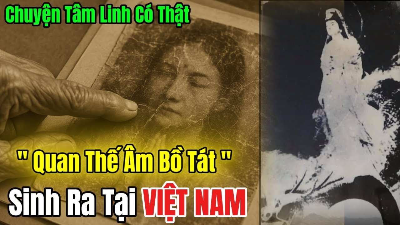 Ai có Phúc mới nghe được, Bồ Tát Quan Âm sinh ra ở Việt Nam – Và Đây Là Câu Chuyện Bị Che Giấu