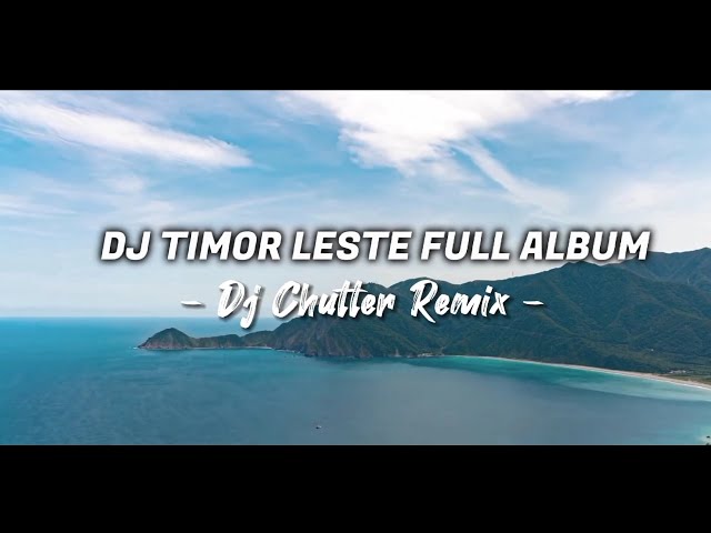 DJ TIMOR LESTE FULL ALBUM SLOW REMIX TERBARU 2024 ( Dj Chutter ) class=
