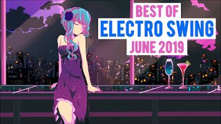Electro Swing Mix - June 2019 🎧