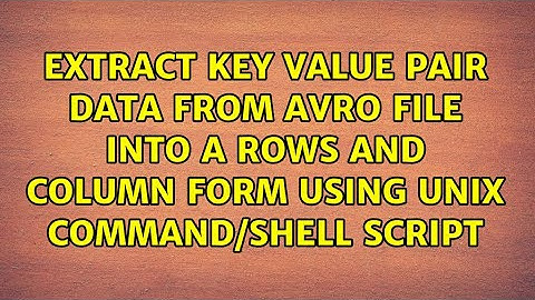 Extract key value pair data from avro file into a rows and column form using unix command/shell...