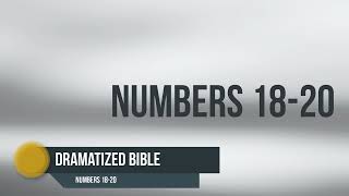 Dramatized Bible - Numbers 18-20