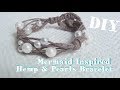 Mermaid Inspired Hemp And Pearls Bracelet ♥ Tutorial