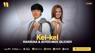 Макнуна & Кувончбек Киличов - Кел-Кел (Аудио 2024)
