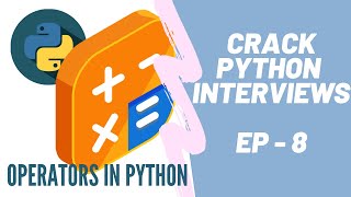 CRACK PYTHON INTERVIEW SERIES | EP-8 | Operators in Python | Prescedence and Associativity