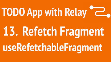 Build A TODO App with Relay 13 - refetch fragment - useRefetchableFragment  | JSer - Learning Relay