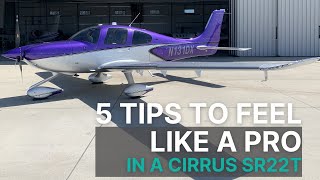 5 Quick Tips to Feel Like a Pro in a Cirrus SR22T!!