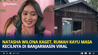 Natasha Wilona Kaget, Rumah Kayu Masa Kecilnya di Banjarmasin Viral