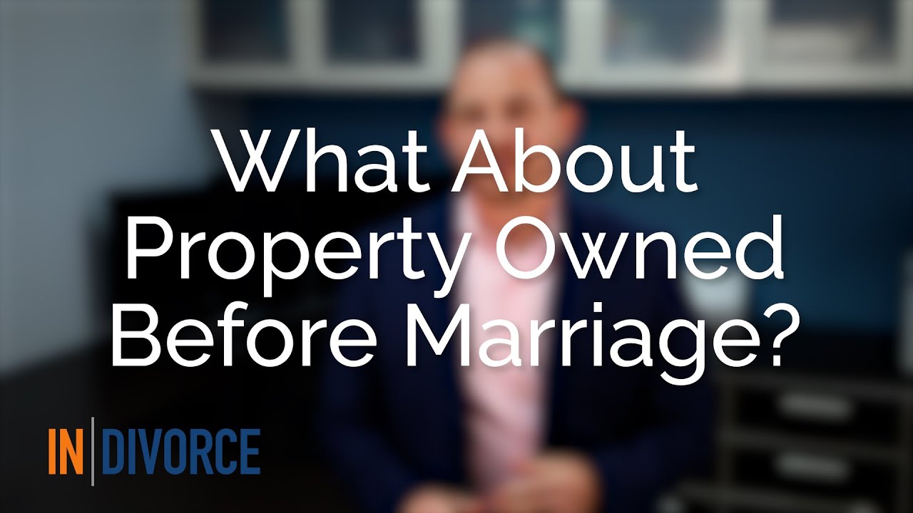 What About Property Owned Before Marriage? - YouTube