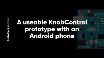 A useable KnobControl prototype with an Android phone- Made with ProtoPie & Arduino