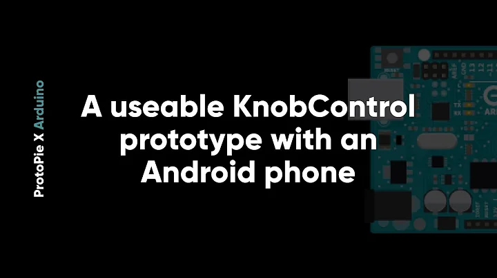 A useable KnobControl prototype with an Android phone- Made with ProtoPie & Arduino