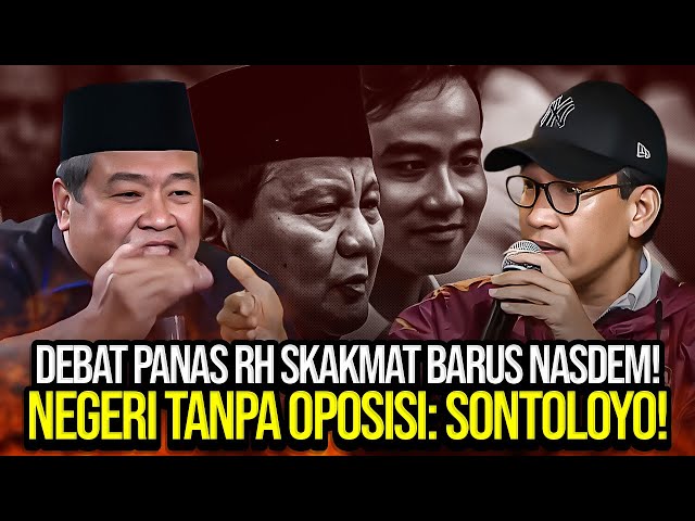 DEBAT PANAS RH SKAKMAT BARUS NASDEM! NEGERI TANPA OPOSISI: SONTOLOYO! class=