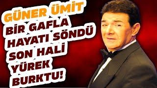 GÜNER ÜMİT BİR CÜMLE İLE  KENDİNİ BİTİRMİŞTİ İŞTE SON HALİ Resimi