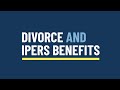 Divorce and ipers benefits
