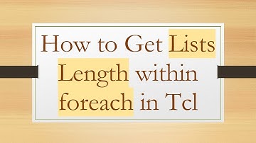 How to Get Lists Length within foreach in Tcl