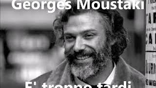 Video thumbnail of "Georges Moustaki - E' troppo tardi (Il est trop tard) testo - 1970"