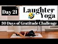 DAY 21/30 | 30 DAYS OF YOGA GRATITUDE CHALLENGE | I AM GRATEFUL FOR LAUGHTER