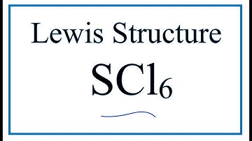 How to Draw the Lewis Structure for SCl6 (Sulfur Hexachloride)