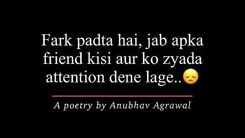 Jab Aapka Friend Kisi Aur Ko Zyada Attention De - Emotional Poetry || @corp-spacex1