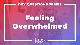 How Do You Avoid Feeling Overwhelmed? What If You Are In Over Your Head?