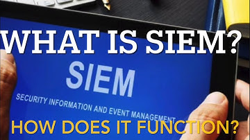 SIEM: Security Information & Event Management